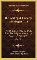 Writings Of George Washington V11: March 1, 1778-May 31, 1778, From The Original Manuscript Sources, 1745-1799 (1778)