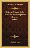 Histoire Critique De La Litterature Prophetique Des Hebreux (1881)