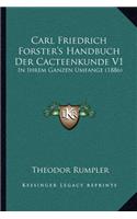 Carl Friedrich Forster's Handbuch Der Cacteenkunde V1