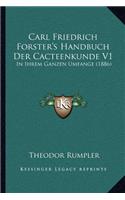 Carl Friedrich Forster's Handbuch Der Cacteenkunde V1