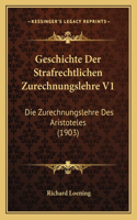 Geschichte Der Strafrechtlichen Zurechnungslehre V1