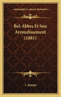 Bel-Abbes Et Son Arrondissement (1881)