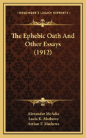 The Ephebic Oath And Other Essays (1912)