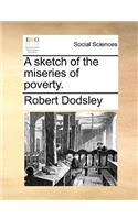 A Sketch of the Miseries of Poverty.: (English)