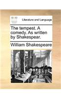 The tempest. A comedy. As written by Shakespear.