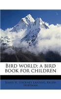 Bird World; A Bird Book for Children