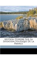 Motion d'Ordre Sur La Situation Politique de la France: (French)