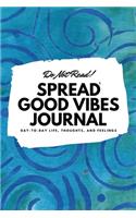 Do Not Read! Spread Good Vibes Journal (6x9 Softcover Lined Journal / Notebook)