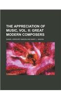 The Appreciation of Music, Vol. II; Great Modern Composers: (English)