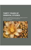 Thirty Years of Oriental Studies; Issued in Commemoration of Thirty Years of Activity of the Oriental Club of Philadelphia