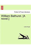 William Bathurst. [A Novel.]