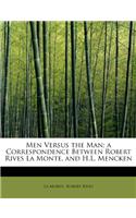 Men Versus the Man; A Correspondence Between Robert Rives La Monte, and H.L. Mencken