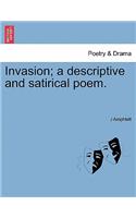 Invasion; A Descriptive and Satirical Poem.