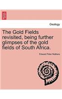 Gold Fields Revisited, Being Further Glimpses of the Gold Fields of South Africa.