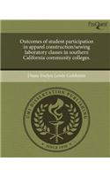 Outcomes of Student Participation in Apparel Construction/Sewing Laboratory Classes in Southern California Community Colleges.
