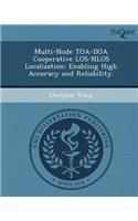 Multi-Node Toa-DOA Cooperative Los-Nlos Localization: Enabling High Accuracy and Reliability