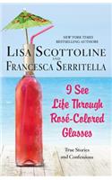 I See Life Through Rosé-Colored Glasses