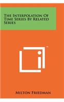 The Interpolation Of Time Series By Related Series