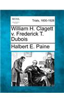 William H. Clagett V. Frederick T. DuBois