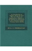 An Introduction to Algebra, Being the First Part of a Course of Mathematics, Adapted to the Method of Instruction in the American Colleges