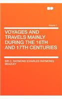 Voyages and Travels Mainly During the 16th and 17th Centuries Volume 1