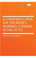 A Christmas Carol [or, the Miser's Warning; A Drama in Two Acts]