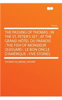 The Passing of Thomas; In the St. Peter's Set; At the Grand Hôtel Du Paradis; The Fish of Monsieur Quissard; Le Bon Oncle d'Amérique: Five Stories