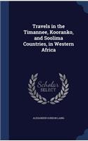 Travels in the Timannee, Kooranko, and Soolima Countries, in Western Africa