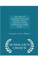 The Life of Lieutenant General Richard Heron Anderson of the Confederate States Army - Scholar's Choice Edition