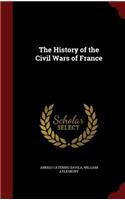 The History of the Civil Wars of France