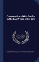 Conversations With Goethe in the Last Years of his Life