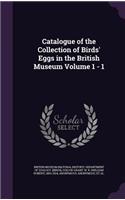 Catalogue of the Collection of Birds' Eggs in the British Museum Volume 1 - 1