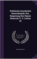Politische Geschichte Deutschlands Unt. Regierung Des Kaiser Heinrich V. U. Lothar III