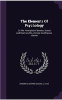 Elements Of Psychology: On The Principles Of Beneke, Stated And Illustrated In A Simple And Popular Manner