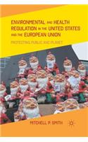 Environmental and Health Regulation in the United States and the European Union: Protecting Public and Planet