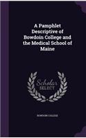 A Pamphlet Descriptive of Bowdoin College and the Medical School of Maine