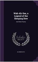 Wab-Ah-See, a Legend of the Sleeping Dew