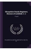 Shropshire Parish Registers. Diocese of Lichfield. v. 1-: 17, pt.2