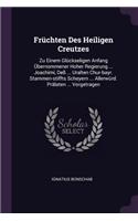 Früchten Des Heiligen Creutzes