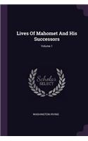 Lives Of Mahomet And His Successors; Volume 1