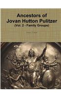 Ancestors of Jovan Hutton Pulitzer (Vol. 2 - Family Groups)