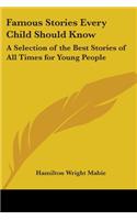 Famous Stories Every Child Should Know: A Selection of the Best Stories of All Times for Young People