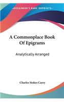 A Commonplace Book Of Epigrams: Analytically Arranged(English)