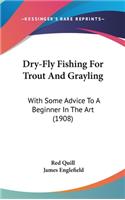 Dry-Fly Fishing For Trout And Grayling