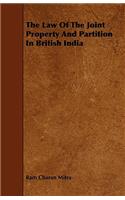 The Law Of The Joint Property And Partition In British India