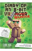 Diary of an 8-Bit Warrior: Volume 1 An Unofficial Minecraft Adventure(Diary of an 8-Bit Warrior)