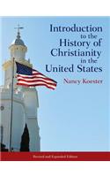 Introduction to the History of Christianity in the United States: Revised and Expanded Edition