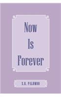 Now Is Forever