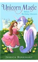 Bella's Birthday Unicorn: (01 Unicorn Magic)