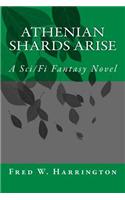 Athenian Shards Arise: A Sci/Fi Fantasy Novel